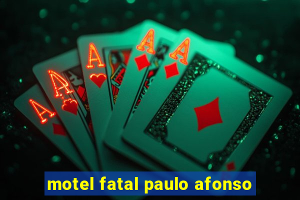 motel fatal paulo afonso